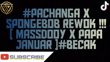 #PACHANGA X SPONGEBOB REWOK !!! [ MASSDOOY X PAPA JANUAR ]#BECAK