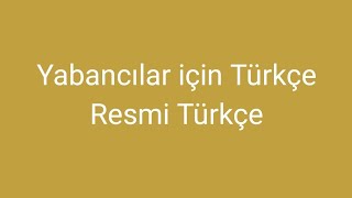 Yabancılar İçin Türkçe Ders 60 (Turkish for Foreigners) Formal/Academical Language