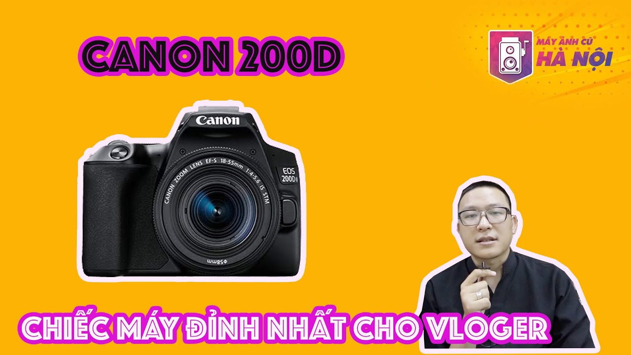 Canon 200d ✅Đỉnh cao Vloger- Máy ảnh cũ Hà Nội