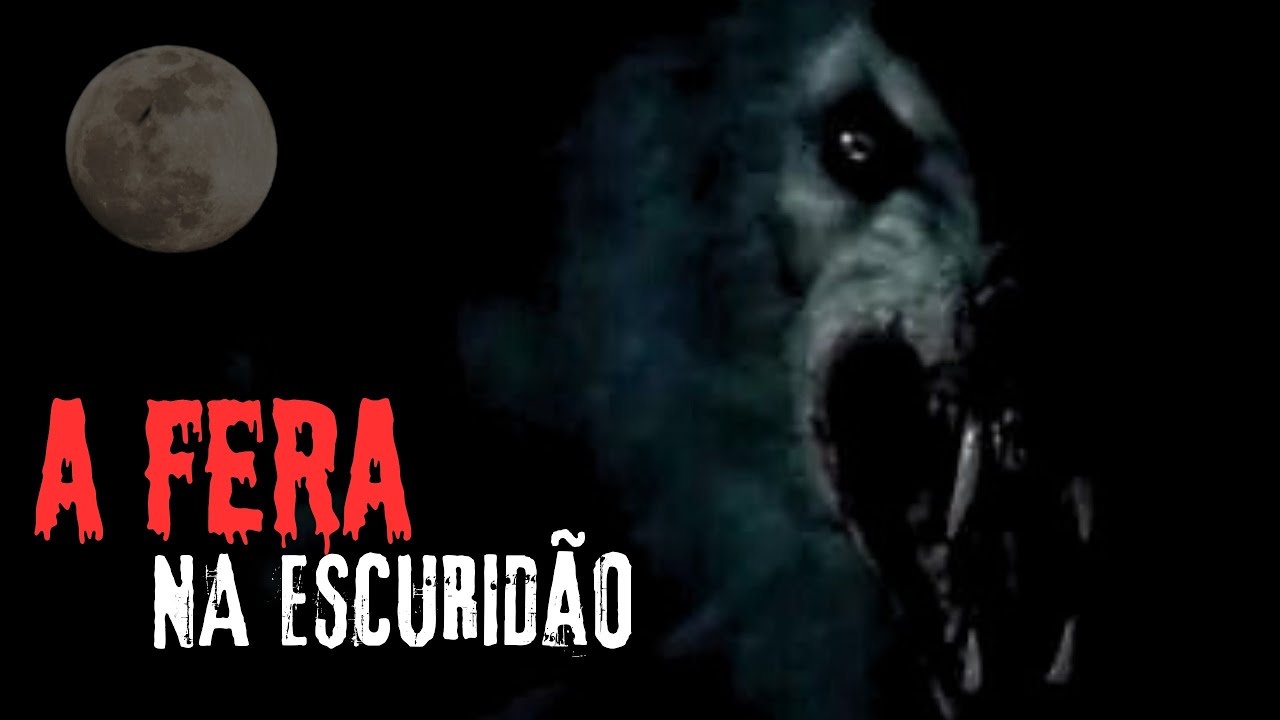 A FERA NA ESCURIDÃO.