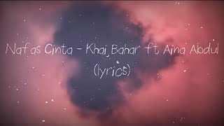 Aina Abdul ft Khai Bahar - Nafas Cinta (lyrics)