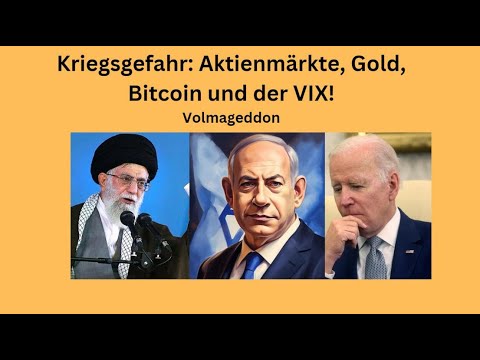 Kriegsgefahr: Aktienmärkte, Gold, Bitcoin und der VIX! Marktgeflüster