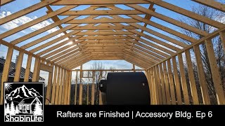 Rafters Are Finished | Accessory Building Ep6 | The ShabinLife