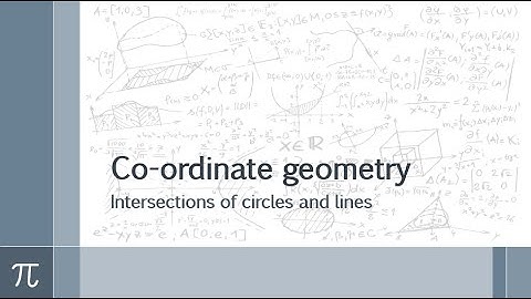 Co ordinate geometry - intersections of lines and circles