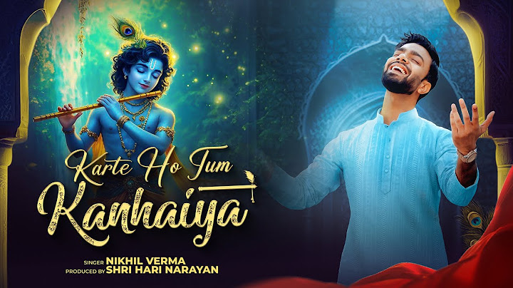 KARTE HO TUM KANHAIYA | करते हो तुम कन्हैया | Nikhil Verma | Kshl | KRISHNA BHAJAN | 2025