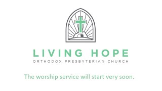 Living Hope OPC PM Service January, 5 2023