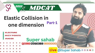 Elastic collision in one dimension || Part 1 || Physics|| MDCAT || 2025