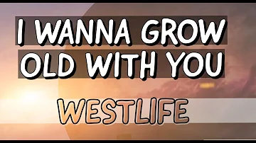 I Wanna Grow Old With You - Westlife(Lyrics)