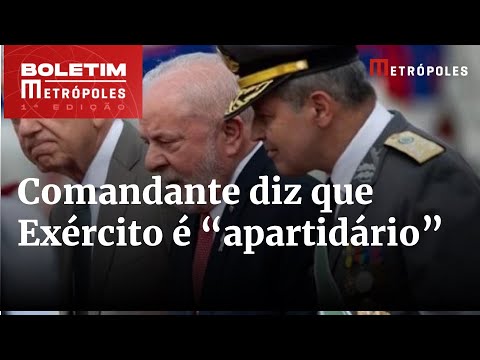 Comandante diz que Exército é “apartidário” e pede fé na democracia | Boletim Metrópoles 1º