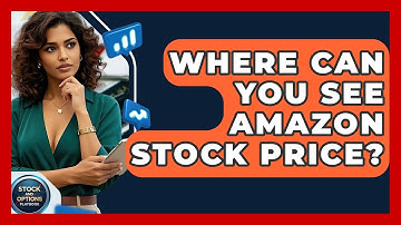 Where Can You See Amazon Stock Price? | Stock and Options Playbook