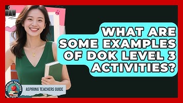 What Are Some Examples Of DOK Level 3 Activities? - Aspiring Teacher Guide
