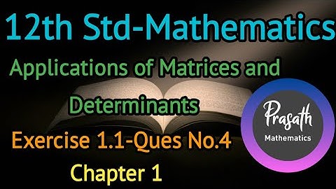 12th Std Maths | Applications of Matrices and Determinants | Exercise 1.1-Ques No.4