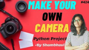 Make your own camera using python | python project for beginners | python project tutorial