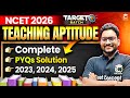 NCET 2026 (Complete 2023 to 2025) Teaching Aptitude PYQ Solution | NCET ITEP Teaching Aptitude PYQ