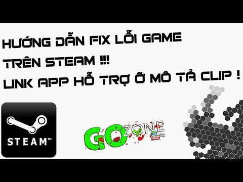 Hướng dẫn cách Fix lỗi game trên Steam (7/4/2018)