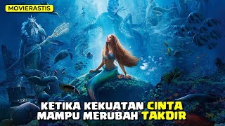 FILM INI TIDAK DIREKOMENDASIKAN UNTUK KAUM JOMBLO || Alur Cerita FIlm THE LITTLE MERMAID (2023)