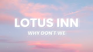 Why Don't We - Lotus Inn (Lyrics)