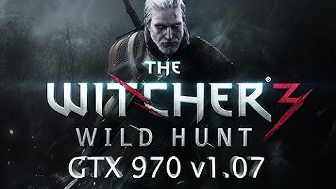 The Witcher 3 - v1.07 - GTX 970 - Performance Test