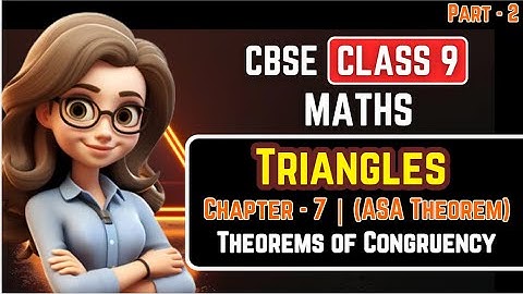 Theorems of Congruency (ASA Theorem) - Triangles | Class 9 Maths | Chapter 7 | CBSE 2024-25