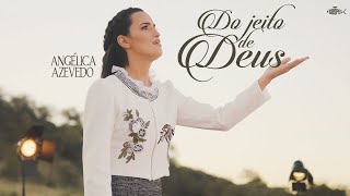 Angélica Azevedo - Do Jeito De Deus | Clipe Oficial