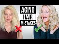 5 Hair Mistakes Making You Look 10 Years Older