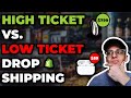 Low Ticket Dropshipping Vs. High Ticket Dropshipping (Which Is Better?)