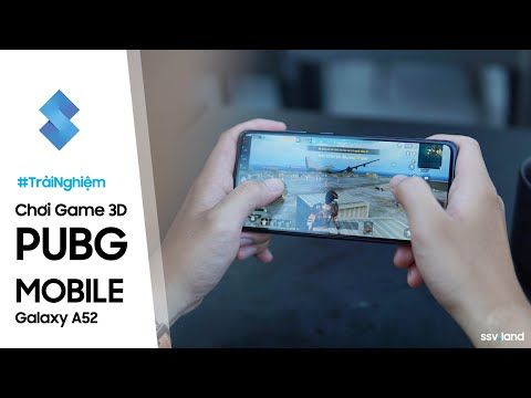 Lần đầu làm "game thủ" PUBG Mobile với Galaxy A52 mới mua