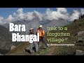 Bara Bhangal (Himachal Pradesh) - Trek to a forgotten village. Longest trek to a remote Village.