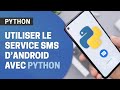 Python  comment lire ou envoyer des sms avec un smartphone android 
