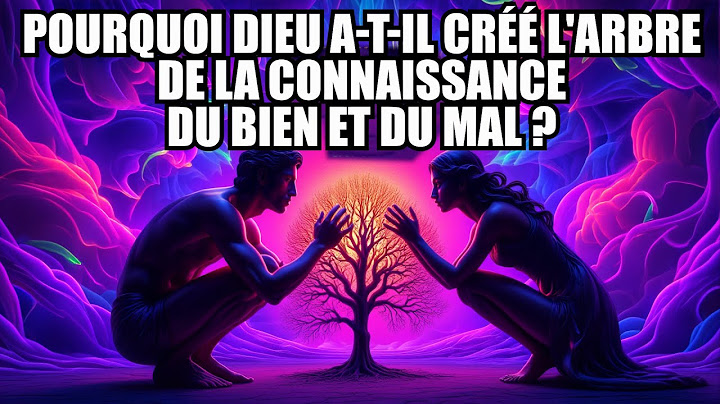 Pourquoi Dieu a t il créé l'arbre de la connaissance du bien et du mal ? | John Barnett