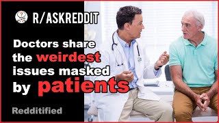 DOCTORS share WEIRD COVERUPS made by PATEINTS (r/AskReddit)