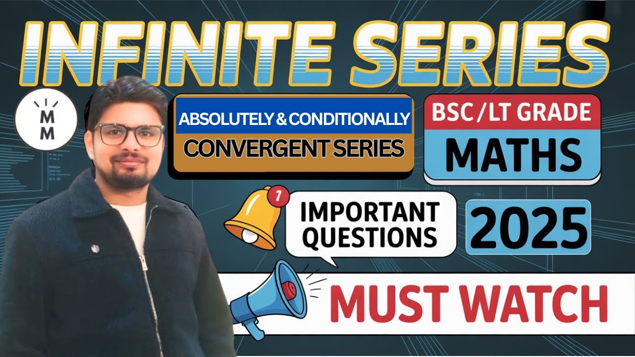 SEQUENCE & SERIES LEC 09 | ABSOLUTELY AND CONDITIONALLY CONVERGENT SERIES | FOR BSC & LT GRADE/GIC