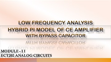 HYBRID PI MODEL OF CE AMPLIFIER WITH BYPASS CAPACITOR | LOW FREQUENCY ANALYSIS |ANALOG CIRCUITS |KTU