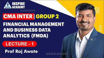 CMA Inter Group 2 | Financial Management - Lec. 1 | By Prof. Raj Awate | Inspire Academy