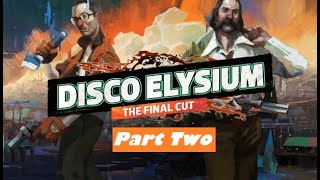Disco Elysium - Part Two: 'Lost His Badge'