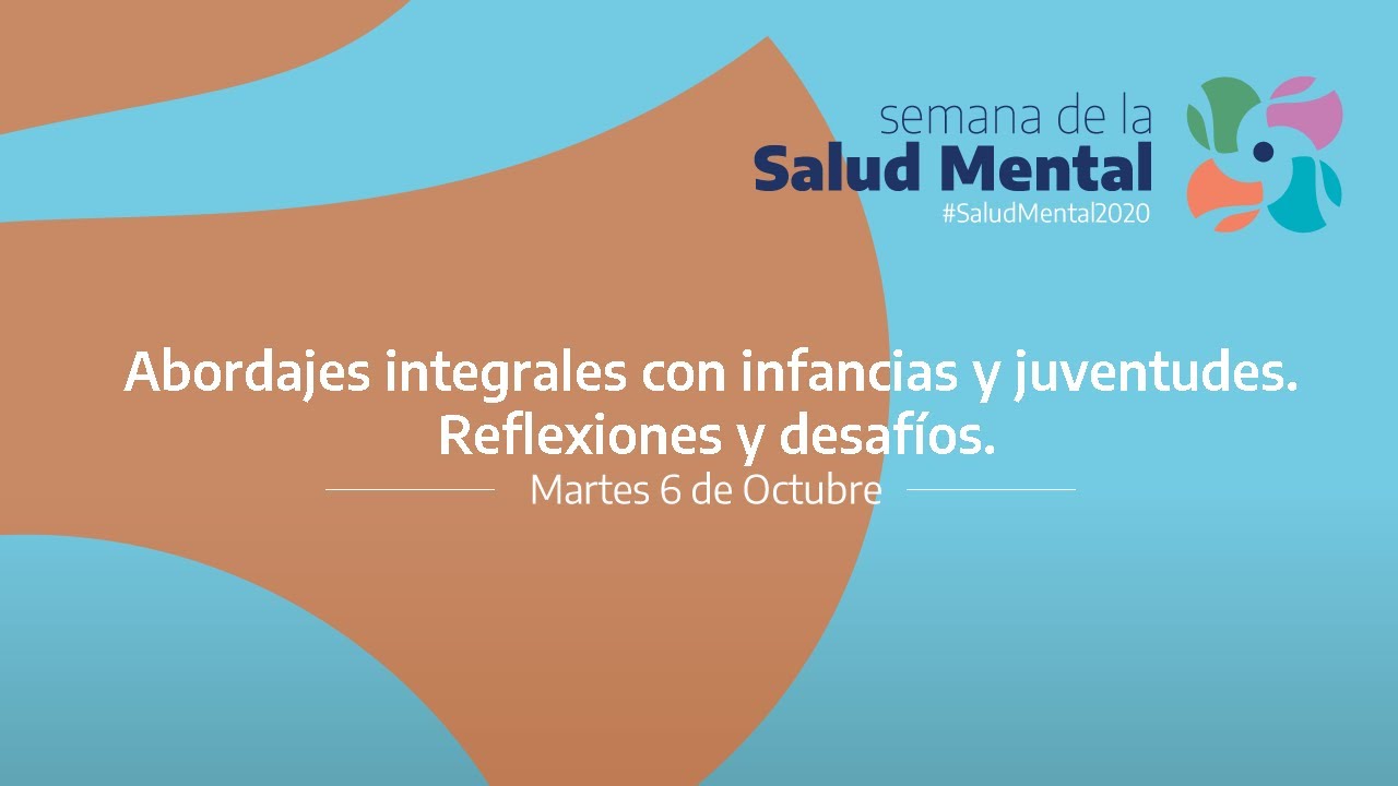Abordajes integrales con infancias y juventudes. Reflexiones y desafíos / Semana de la Salud Mental
