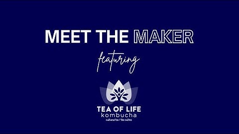 Meet The Maker with Tea of Life
