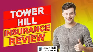 Tower Hill Insurance Review - Top Pros & Cons Of This Insurance (Everything You Should Know)