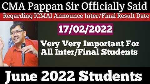 CMA Pappan Sir Officially Said Regarding ICMAI Announce Inter/Final Dec 21 Result Date For June 2022