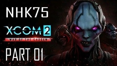 XCOM 2 WAR OF THE CHOSEN (Part 01) - The Commander
