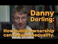 How public ownership can reduce inequality - with Danny Dorling