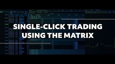 Desktop QuickStart - Single Click Trading Using the Matrix