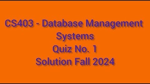 CS403 Quiz 1 Solution fall 2024 || CS403 - Database Management System