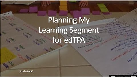 Planning My Learning Segment for edTPA: Task One Overview