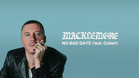 Macklemore - NO BAD DAYS (feat. Collett) Official Audio (Lyric Video)