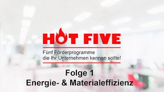 Hot Five - 5 Förderprogramme, die Ihr Unternehmen kennen sollte! Folge 01 Energie-/Materialeffizienz