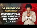 La prire de miracle dieu rompt les liens familiaux qui nuisent  ta vie  samuel panzu