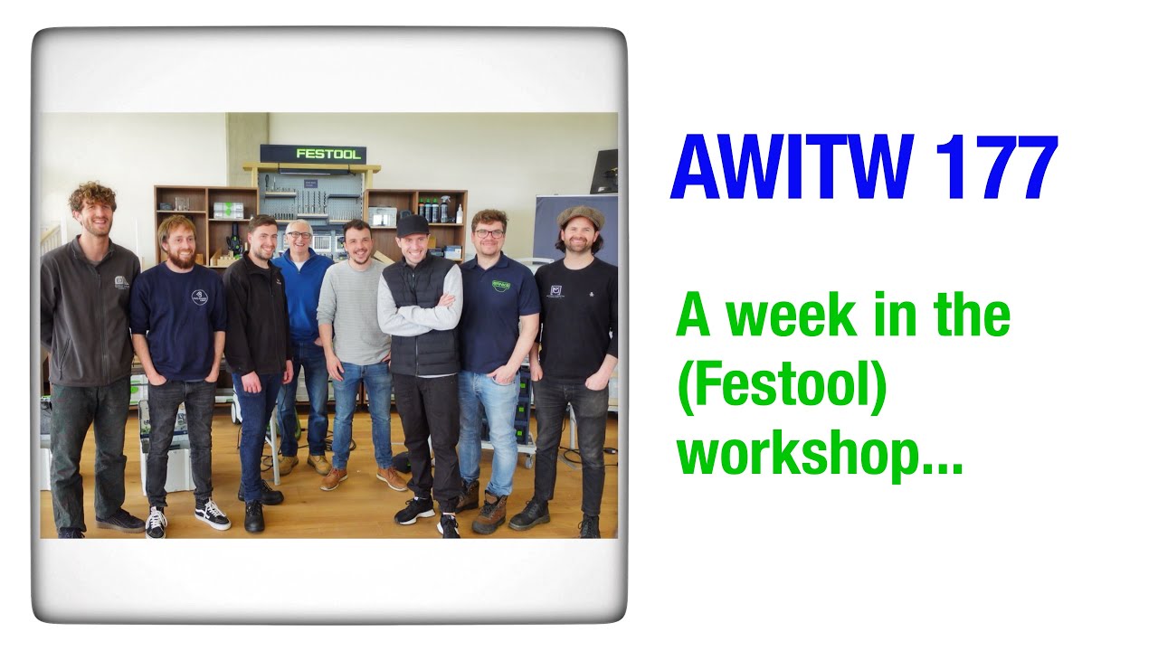 A Week In The (Festool) Workshop 177