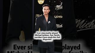 Ever since Jaafar played Michael Jackson, four family members have made him feel disgusted.#michael