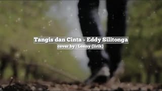 Lagu Nostalgia | Tangis dan Cinta - Eddy Silitonga | Cover by - Lonny (lirik)